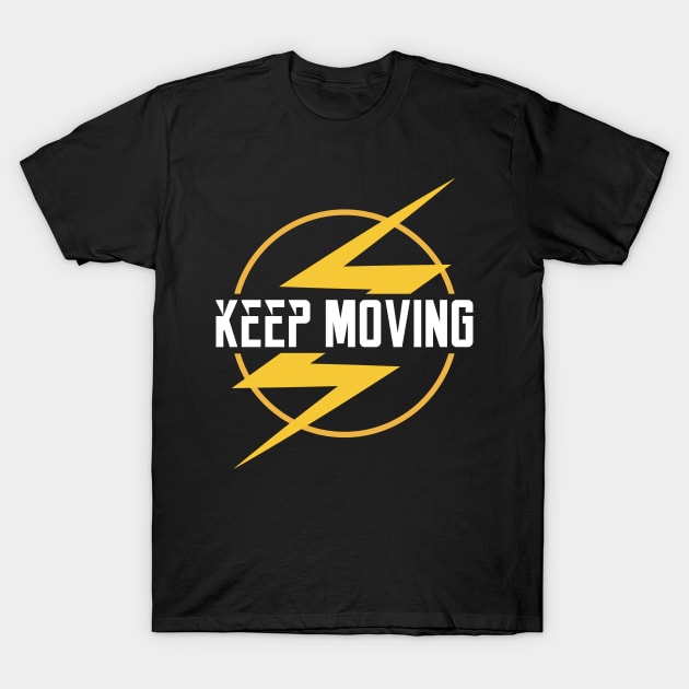 Keep Moving T-Shirt by quotysalad